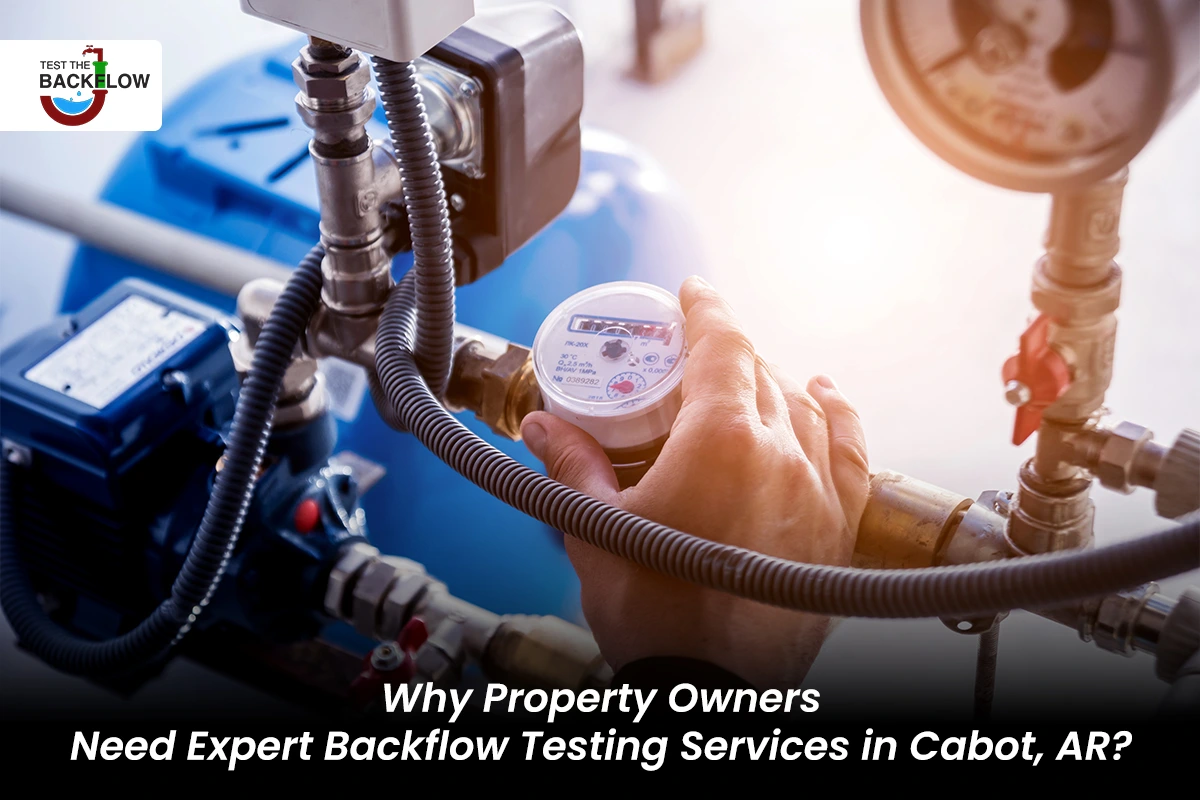 Why Hire Expert Backflow Testing Services in Cabot, AR